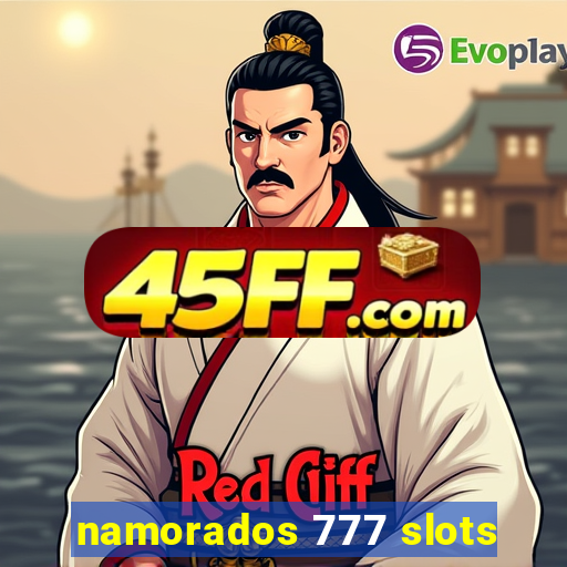namorados 777 slots